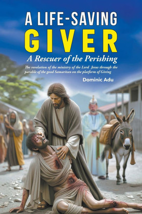 A Life-Saving Giver : A Rescuer of the Perishing