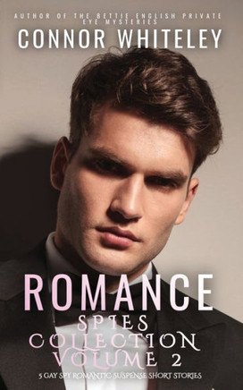 Romance Spies Collection Volume 2 : 5 Gay Spy Romantic Suspense Short Stories