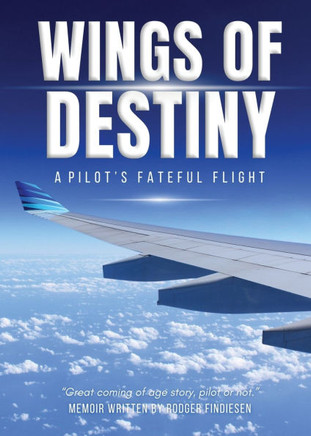 Wings Of Destiny : A Pilot's Fateful Flight