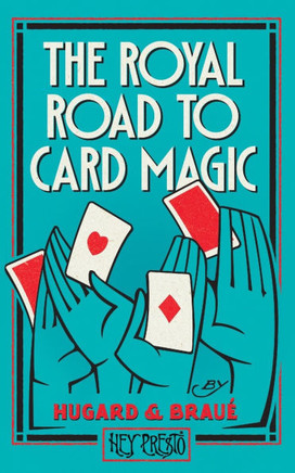 The Royal Road To Card Magic : (Hey Presto Magic Book)