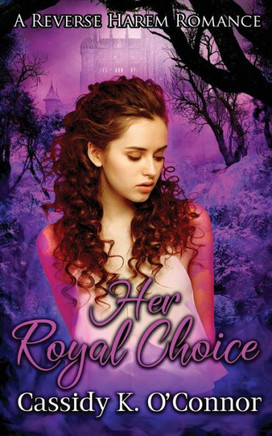 Her Royal Choice: A Reverse Harem Romance