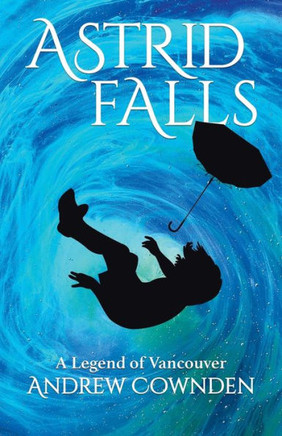 Astrid Falls : A Legend of Vancouver
