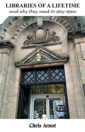 LIBRARIES OF A LIFETIME and why They Need to Stay Open
