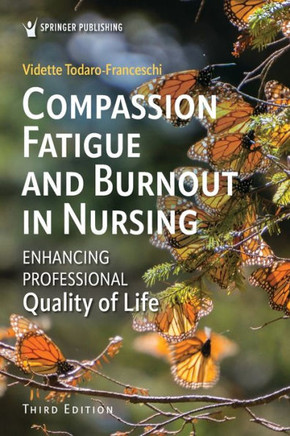 Compassion Fatigue and Burnout in Nursing : Enhancing Professional Quality of Life
