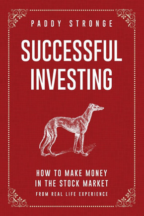 Successful Investing : How to Make Money in the Stock Market from Real Life Experience