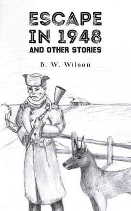 Escape In 1948 : And Other Stories