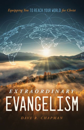 Extraordinary Evangelism : Equipping You to Reach Your World for Christ