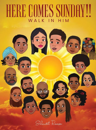 Here Comes Sunday! : Walk in Him