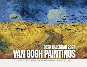 Van Gogh Paintings Desk Calendar 2024 : A Monthly Planner For Your Goals, Notes, and To-Do List