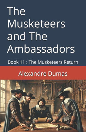 The Musketeers and The Ambassadors : Book 11: The Musketeers Return