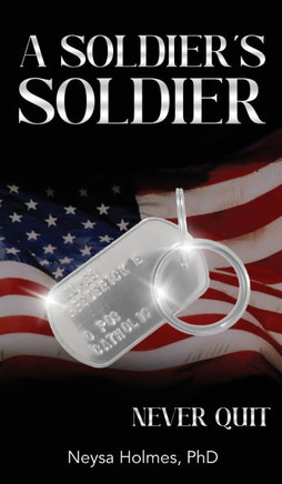 A Soldier's Soldier : Never Quit
