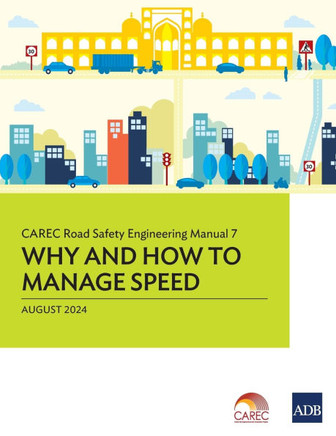 CAREC Road Safety Engineering Manual 7 : Why and How to Manage Speed