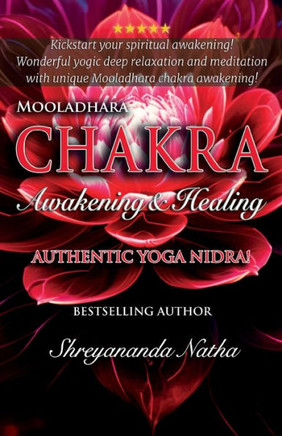 Mooladhara Chakra Awakening & Healing : Authentic Yoga Nidra Meditation Script!