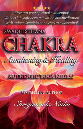 Swadhisthana Chakra Awakening & Healing : Authentic Yoga Nidra Meditation Script!