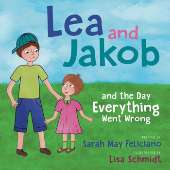 Lea and Jakob : And the Day Everything Went Wrong