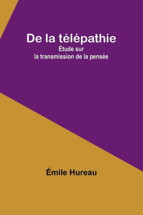 De la télépathie : Étude sur la transmission de la pensée