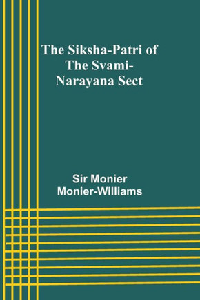 The Siksha-Patri of the Svami-Narayana Sect