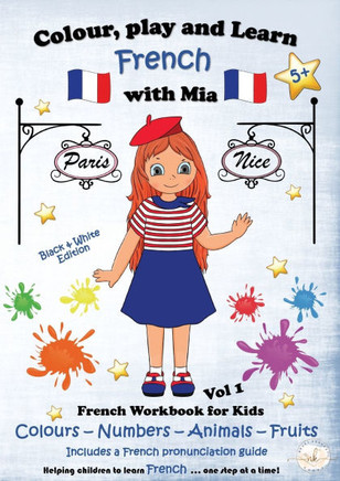 Colour, Play and Learn French with Mia : French Workbook for Kids Vol 1