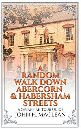 A Random Walk Down Abercorn & Habersham Streets : A Savannah Tour Guide