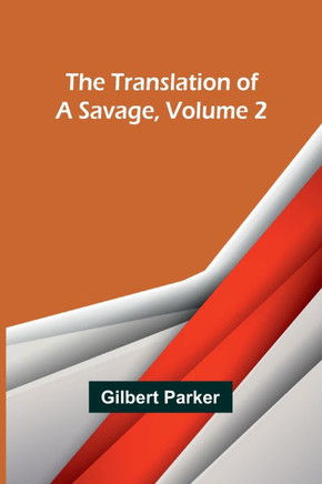The Translation of a Savage, Volume 2