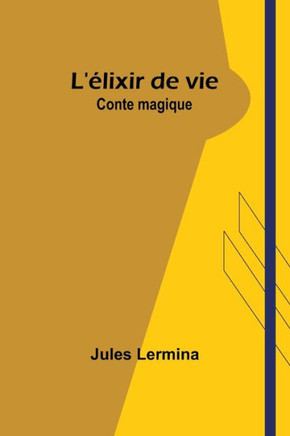 L'élixir de vie : Conte magique