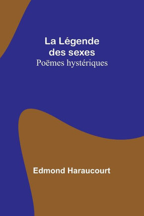La Légende des sexes : Poëmes hystériques