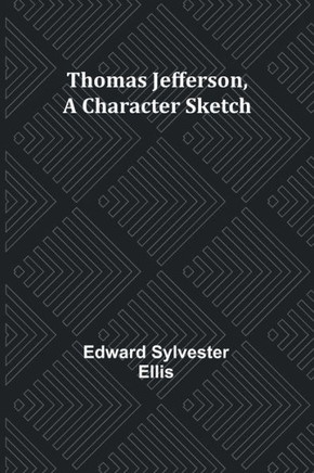 Thomas Jefferson, A Character Sketch