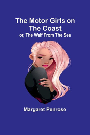 The Motor Girls on the Coast; Or, The Waif From the Sea