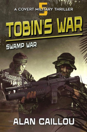 Tobin's War : Swamp War - Book 5