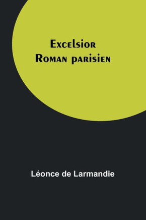 Excelsior : Roman parisien