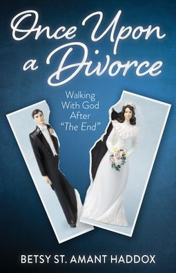 Once Upon a Divorce : Walking with God After "the End"