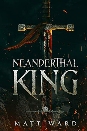 Neanderthal King : A Medieval YA Epic Fantasy Adventure