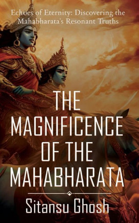 The Magnificence Of The Mahabharata