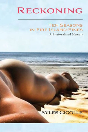 Reckoning : Ten Seasons in Fire Island Pines