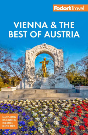 Fodor's Vienna and the Best of Austria : With Salzburg and Skiing in the Alps