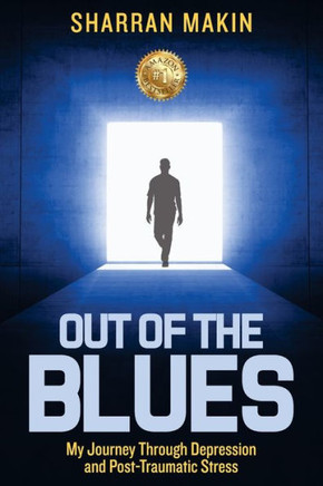 Out of the Blues : My Journey Through Depression and Post-Traumatic Stress