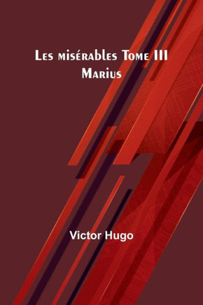 Les misérables Tome III : Marius