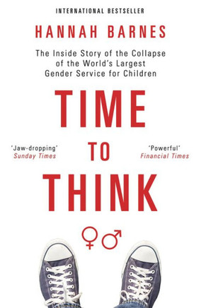 Time to Think : The Inside Story of the Collapse of the World's Largest Gender Service for Children