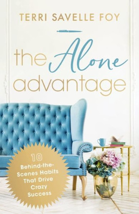 The Alone Advantage : 10 Behind-The-Scenes Habits That Drive Crazy Success