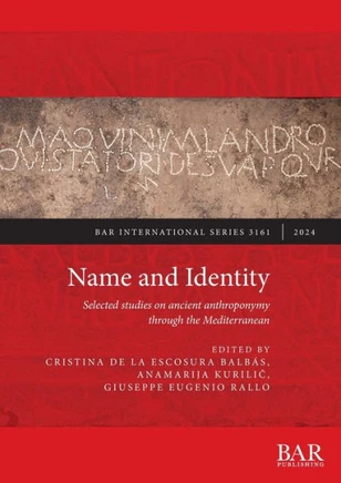 Name and Identity : Selected Studies on Ancient Anthroponymy Through the Mediterranean