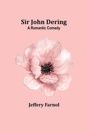 Sir John Dering : A Romantic Comedy