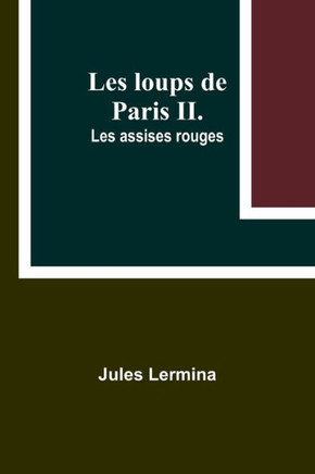 Les loups de Paris II. Les assises rouges