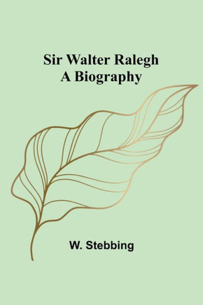 Sir Walter Ralegh : A Biography