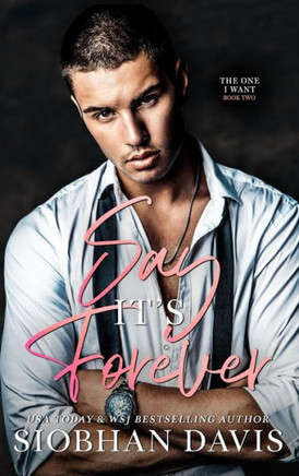 Say It's Forever : Hardcover (The One I Want Duet)