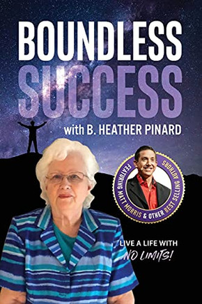Boundless Success With B. Heather Pinard