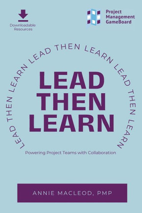 Lead Then Learn : Powering Project Teams with Collaboration