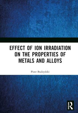 Effect of Ion Irradiation on the Properties of Metals and Alloys