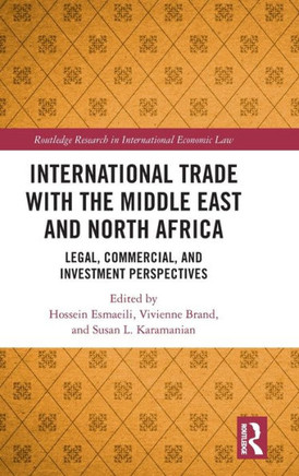 International Trade with the Middle East and North Africa : Legal, Commercial, and Investment Perspectives