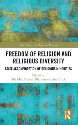 Freedom of Religion and Religious Diversity : State Accommodation of Religious Minorities