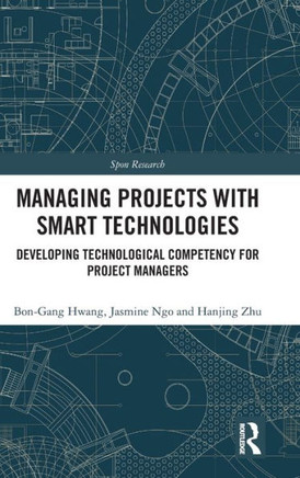 Managing Projects with Smart Technologies : Developing Technological Competency for Project Managers